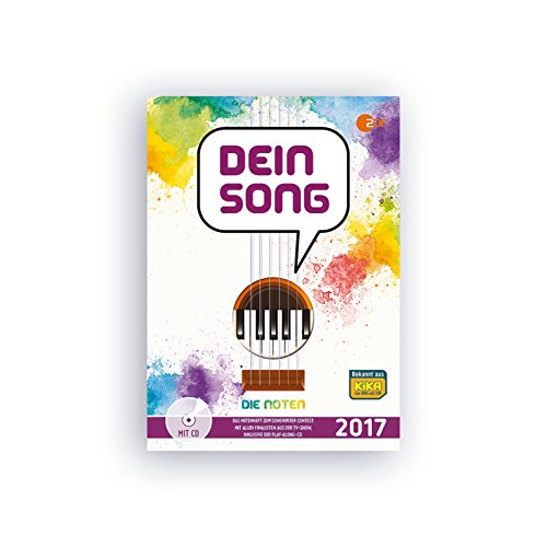 Dein Song 2017: Die Noten - mit Textbeiträgen und tollen Tipps. Gesang mit Begleitung.