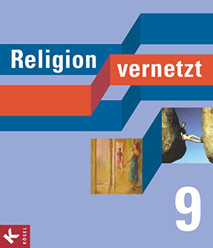 Religion vernetzt - Unterrichtswerk für katholische Religionslehre an Gymnasien - 9. Schuljahr: Schulbuch von Cornelsen Verlag GmbH
