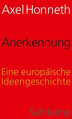 Anerkennung: Eine europäische Ideengeschichte von Suhrkamp Verlag AG
