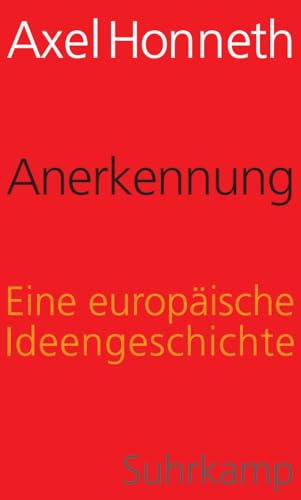 Anerkennung: Eine europäische Ideengeschichte von Suhrkamp Verlag AG