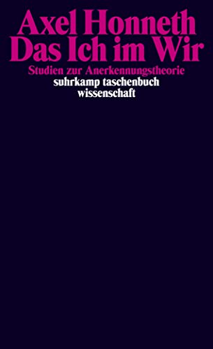 Das Ich im Wir: Studien zur Anerkennungstheorie (suhrkamp taschenbuch wissenschaft)