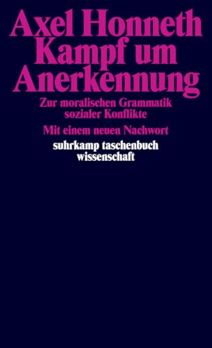 Kampf um Anerkennung: Zur moralischen Grammatik sozialer Konflikte (suhrkamp taschenbuch wissenschaft)