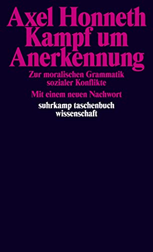Kampf um Anerkennung: Zur moralischen Grammatik sozialer Konflikte (suhrkamp taschenbuch wissenschaft)