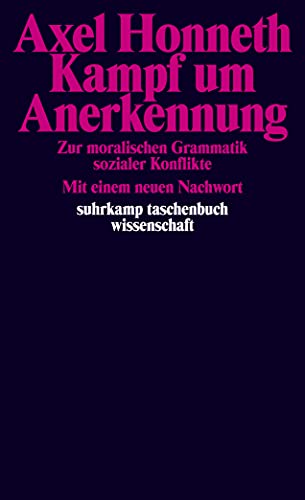 Kampf um Anerkennung: Zur moralischen Grammatik sozialer Konflikte (suhrkamp taschenbuch wissenschaft)