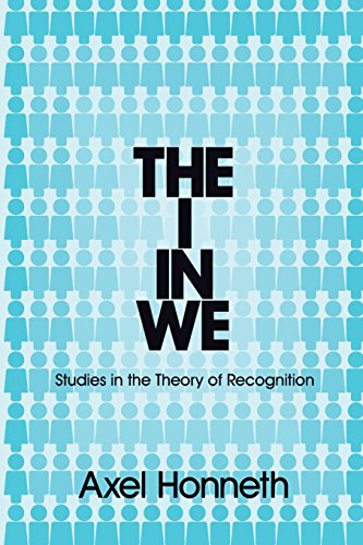 The I in We: Studies in the Theory of Recognition The I in We: Studies in the Theory of Recognition von Polity
