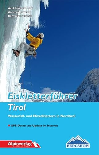 Eiskletterführer Tirol: Wasserfall- und Mixedklettern in Nordtirol von Alpinverlag Jentzsch-Rabl
