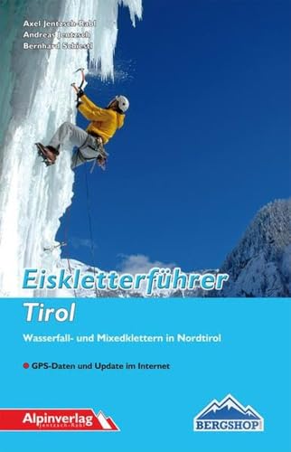 Eiskletterführer Tirol: Wasserfall- und Mixedklettern in Nordtirol von Alpinverlag Jentzsch-Rabl