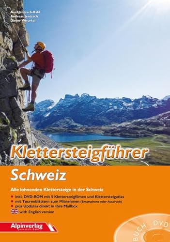 Klettersteigführer Schweiz: Alle lohnenden Klettersteige in der Schweiz - mit DVD-ROM