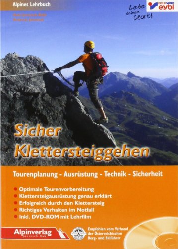 Sicher Klettersteiggehen: Alpines Lehrbuch mit DVD-ROM, für Tourenplanung, Ausrüstung, Technik und Sicherheit.