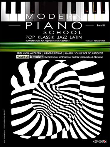 Modern Piano School 3 / Klavierschule: POP / KLASSIK / LATIN / JAZZ | + Harmonielehre/ SPIEL NACH SONGBOOKS & Gehörtraining | + dREAmpOpART: POP / ... (Modern Piano School / classic & modern)