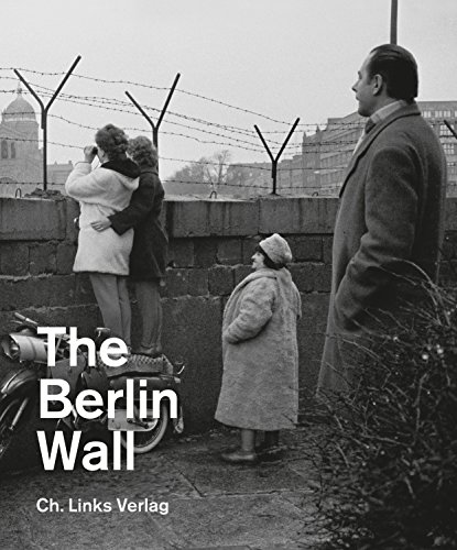 The Berlin Wall: Berlin Wall Memorial Exhibition Catalog: Ausstellungskatalog der Gedenkstätte Berliner Mauer. Englische Ausgabe. (Veröffentlichungen der Stiftung Berliner Mauer) von Links Christoph Verlag