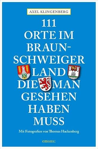 111 Orte im Braunschweiger Land, die man gesehen haben muss: Reiseführer