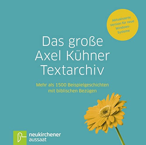 Das große Axel Kühner Textarchiv: Mehr als 1500 Beispielgeschichten mit biblischen Bezügen - Mit allen Titeln der bibeldigital- und ELBIWIN-Reihe kombinierbar! von Neukirchener Verlag