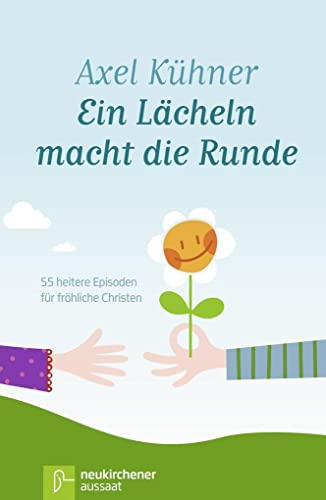 Ein Lächeln macht die Runde: 55 heitere Episoden für fröhliche Christen von Neukirchener Verlag