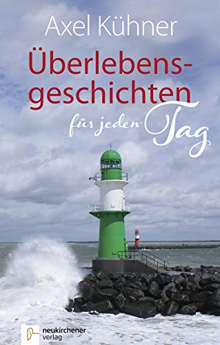 Überlebensgeschichten für jeden Tag von Neukirchener Verlag