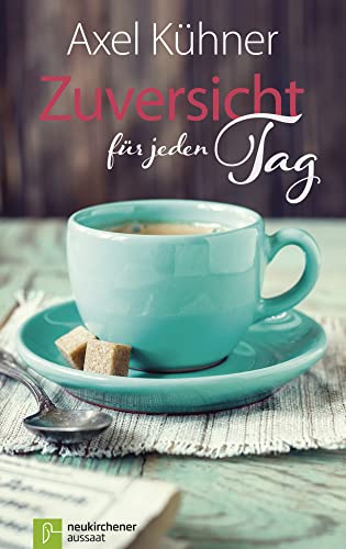 Zuversicht für jeden Tag von Neukirchener Verlag