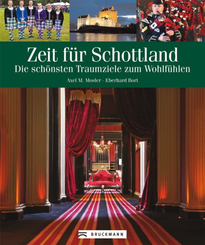 Zeit für Schottland: Die schönsten Traumziele zum Wohlfühlen von Bruckmann