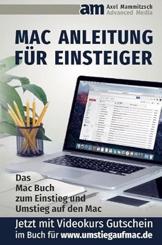 Mac Anleitung für Einsteiger: Das Mac Buch zum Umstieg und Einstieg in den Mac – Die macOS Anleitung für Mac Einsteiger und Mac Umsteiger - Inklusive Videokurs Gutschein