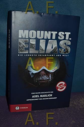 Mount St. Elias: Die längste Skiabfahrt der Welt von Tyrolia Verlagsanstalt Gm