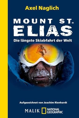 Mount St. Elias: Die längste Skiabfahrt der Welt (National Geographic Taschenbuch, Band 40432)