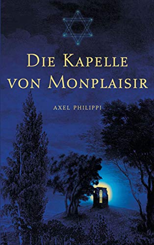 Die Kapelle von Monplaisir: Ein Reinkarnationsbericht nach persönlichen Erinnerungen des Autors von Books on Demand GmbH