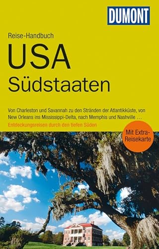 DuMont Reise-Handbuch Reiseführer USA, Südstaaten: mit Extra-Reisekarte: Von Charleston und Savannah zu den Stränden der Atlantikküste, von New ... . . Entdeckungsreisen durch den tiefen Süden