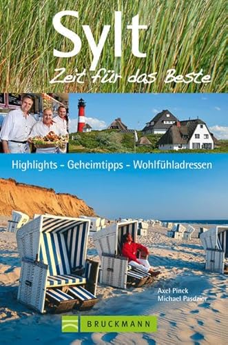 Sylt – Zeit für das Beste: Highlights – Geheimtipps –Wohlfühladressen Sylt – Zeit für das Beste: Highlights – Geheimtipps –Wohlfühladressen