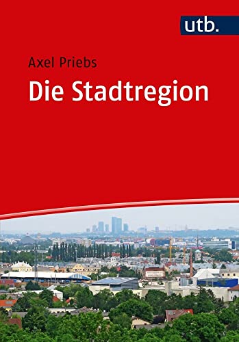 Die Stadtregion: Planung - Politik - Management von UTB GmbH