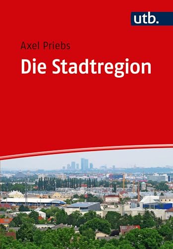 Die Stadtregion: Planung - Politik - Management von UTB GmbH