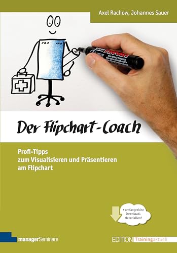 Der Flipchart-Coach. Profi-Tipps zum Visualisieren und Präsentieren am Flipchart (Edition Training aktuell) von managerSeminare Verl.GmbH