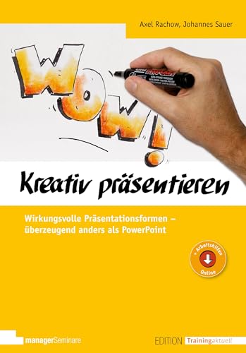 Kreativ präsentieren: Wirkungsvolle Präsentationsformen - überzeugend anders als PowerPoint (Edition Training aktuell) von managerSeminare Verl.GmbH