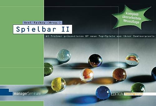 Spielbar II: 66 Trainer präsentieren 88 Top-Spiele aus ihrer Seminarpraxis. Ob in der Warming-up-Phase, zur Interaktion oder Evaluation - für jedes ... Übungen vorhanden (Edition Training aktuell)