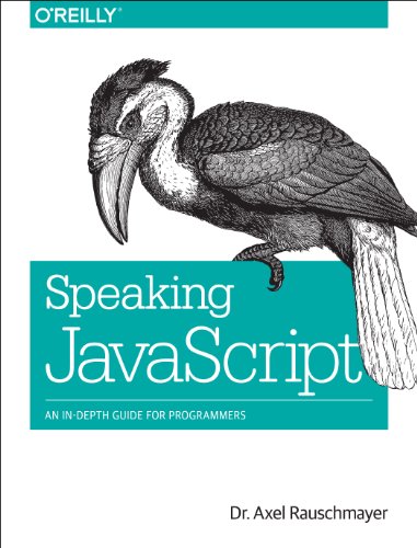 Speaking JavaScript: An In-Depth Guide for Programmers von O'Reilly Media