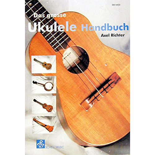 Das grosse Ukulele Handbuch (Ukulele Noten: Ukulele TAB)