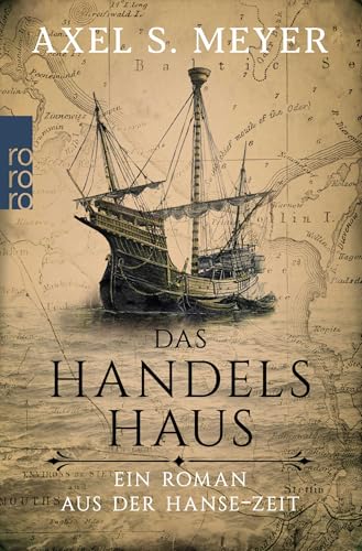 Das Handelshaus: Ein Roman aus der Hanse-Zeit von Rowohlt