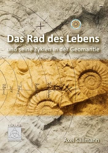 Das Rad des Lebens: und seine Zyklen in der Geomantie
