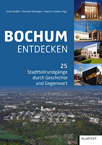 Bochum entdecken: 25 Stadtteilrundgänge durch Geschichte und Gegenwart