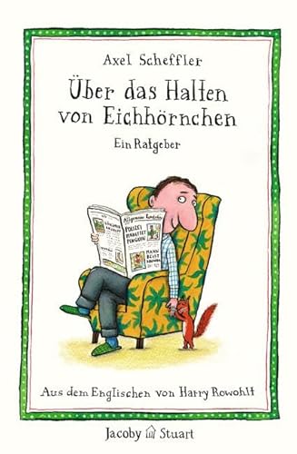 Über das Halten von Eichhörnchen: Ein Ratgeber (Reihe Kunterbunt) von Jacoby & Stuart