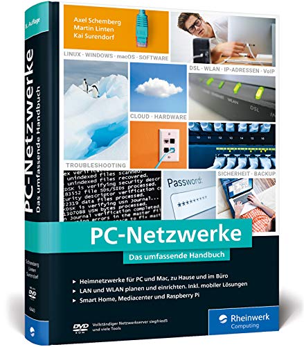 PC-Netzwerke: Das umfassende Handbuch für Einsteiger in die Netzwerktechnik. Für Büro und Zuhause PC-Netzwerke: Das umfassende Handbuch für Einsteiger in die Netzwerktechnik. Für Büro und Zuhause