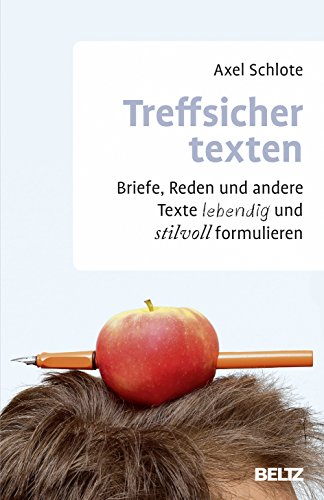 Treffsicher texten: Briefe, Reden und andere Texte lebendig und stilvoll formulieren (Beltz Weiterbildung) von Beltz