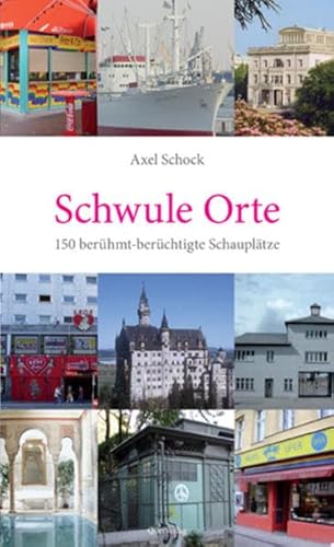 Schwule Orte. 150 berühmt-berüchtigte Schauplätze von Querverlag