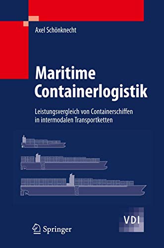 Maritime Containerlogistik: Leistungsvergleich von Containerschiffen in intermodalen Transportketten (VDI-Buch)