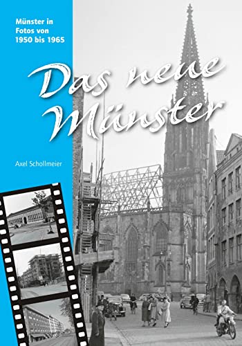 Das neue Münster: Münster in Fotos in den Jahren 1950er und 1960er Jahren: Münster in Fotos von 1950 bis 1965 von Aschendorff Verlag