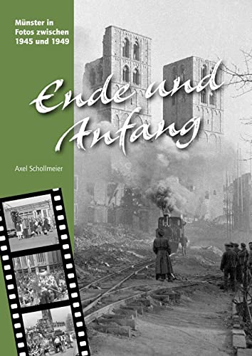 Ende und Anfang: Münster in Fotos zwischen 1945 und 1949 von Aschendorff Verlag