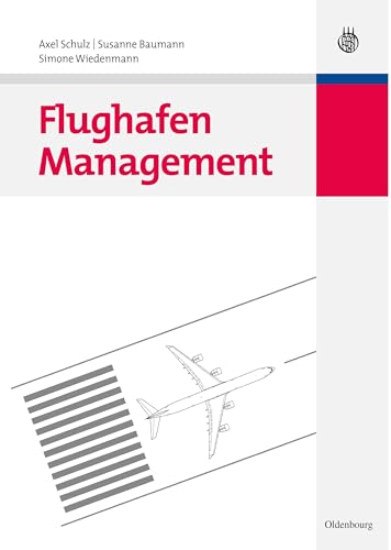 Flughafen Management (Lehr- und Handbücher zu Tourismus, Verkehr und Freizeit) von De Gruyter Oldenbourg