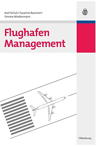 Flughafen Management (Lehr- und Handbücher zu Tourismus, Verkehr und Freizeit) von de Gruyter Oldenbourg