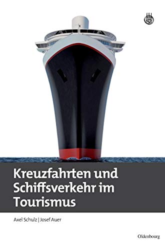 Kreuzfahrten und Schiffsverkehr im Tourismus (Lehr- und Handbücher zu Tourismus, Verkehr und Freizeit)