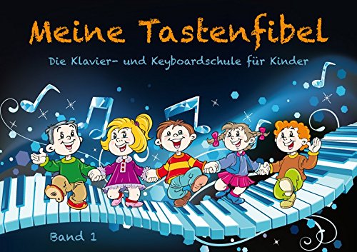Meine Tastenfibel: Die Klavier- und Keyboardschule für Kinder Band 1 von SGS Medienverlag