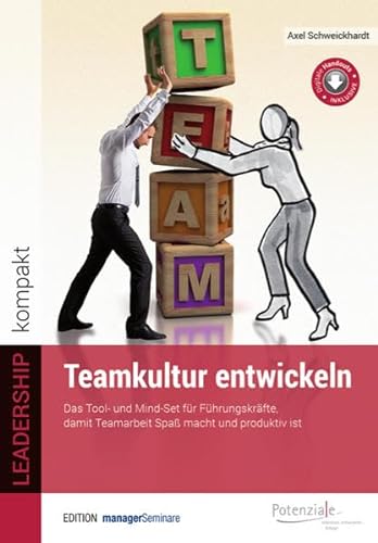 Teamkultur entwickeln: Das Tool- und Mindset für Führungskräfte, damit Teamarbeit Spaß macht und produktiv ist (LEADERSHIP kompakt)