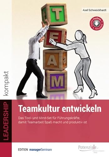 Teamkultur entwickeln: Das Tool- und Mindset für Führungskräfte, damit Teamarbeit Spaß macht und produktiv ist (LEADERSHIP kompakt) von managerSeminare Verl.GmbH